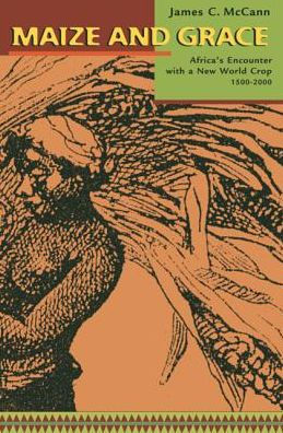 Maize and Grace: Africa's Encounter with a New World Crop, 1500-2000