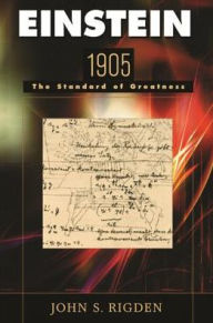 Title: Einstein 1905: The Standard of Greatness, Author: John S. Rigden