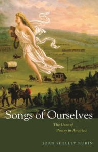 Title: Songs of Ourselves: The Uses of Poetry in America, Author: Joan Shelley Rubin