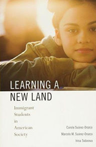 Title: Learning a New Land: Immigrant Students in American Society, Author: Carola Suárez-Orozco