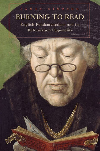 Burning to Read: English Fundamentalism and Its Reformation Opponents