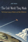 The Cold World They Made: The Strategic Legacy of Roberta and Albert Wohlstetter