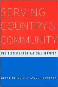 Title: Serving Country and Community: Who Benefits from National Service?, Author: Peter  Frumkin
