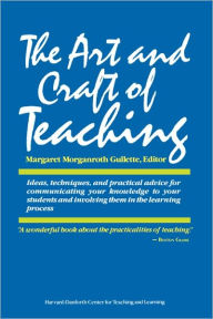 Title: The Art and Craft of Teaching / Edition 1, Author: Margaret Morganroth Gullette