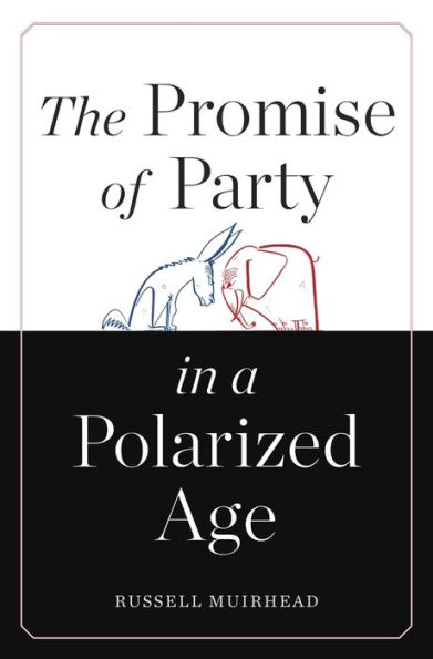 The Promise of Party a Polarized Age