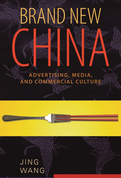 Brand New China: Advertising, Media, and Commercial Culture