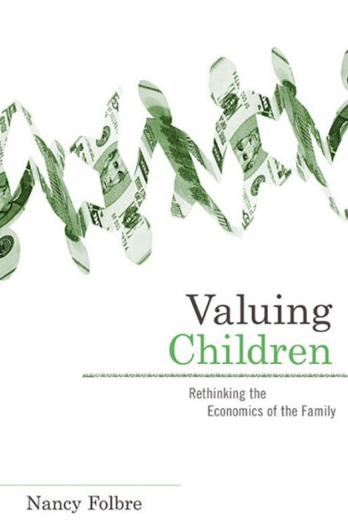 Valuing Children: Rethinking the Economics of the Family