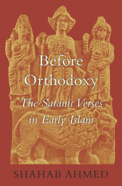 Before Orthodoxy: The Satanic Verses Early Islam