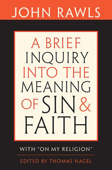 A Brief Inquiry into the Meaning of Sin and Faith: With "On My Religion"