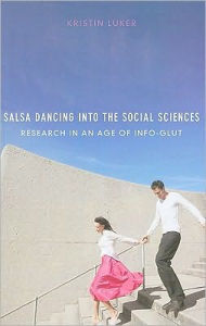 Title: Salsa Dancing into the Social Sciences: Research in an Age of Info-glut, Author: Kristin Luker