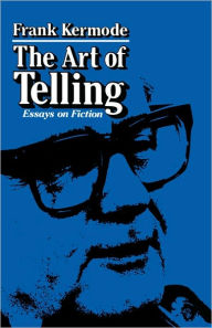 Title: The Art of Telling: Essays on Fiction, Author: Frank Kermode