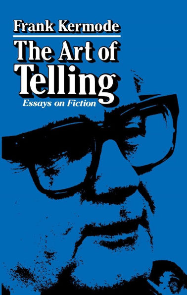 The Art of Telling: Essays on Fiction