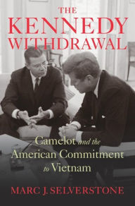 Book audio download free The Kennedy Withdrawal: Camelot and the American Commitment to Vietnam (English Edition) 9780674048812 by Marc J. Selverstone, Marc J. Selverstone