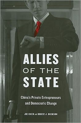 Allies of the State: China's Private Entrepreneurs and Democratic Change