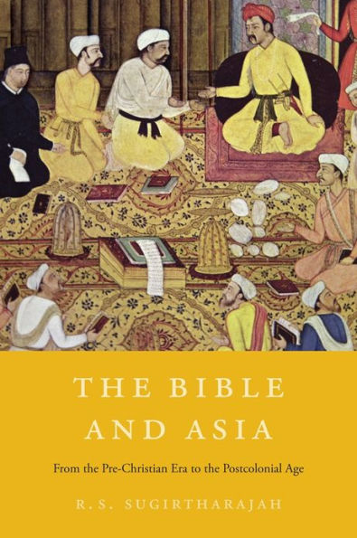 the Bible and Asia: From Pre-Christian Era to Postcolonial Age