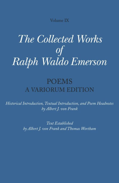 Collected Works of Ralph Waldo Emerson, Volume IX: Poems: A Variorum Edition