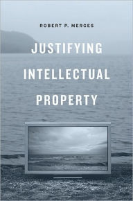 Title: Justifying Intellectual Property, Author: Robert P. Merges