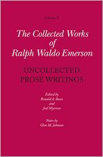 Collected Works of Ralph Waldo Emerson, Volume X: Uncollected Prose Writings