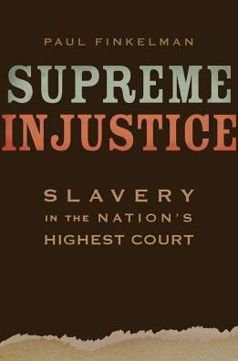 Supreme Injustice: Slavery the Nation's Highest Court
