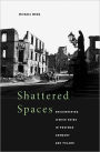 Shattered Spaces: Encountering Jewish Ruins in Postwar Germany and Poland