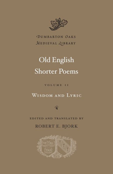 Old English Shorter Poems, Volume II: Wisdom and Lyric