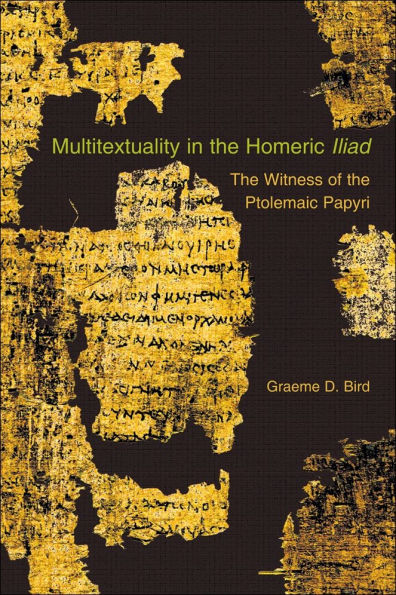 Multitextuality in the Homeric <i>Iliad</i>: The Witness of Ptolemaic Papyri