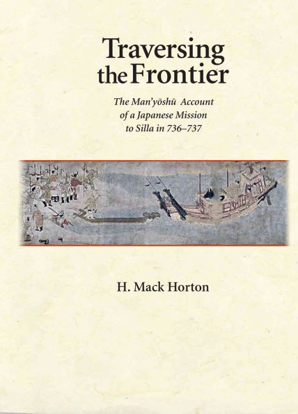 Traversing the Frontier: The <i>Man'yoshu</i> Account of a Japanese Mission to Silla in 736-737