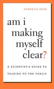 Title: Am I Making Myself Clear?, Author: Cornelia Dean