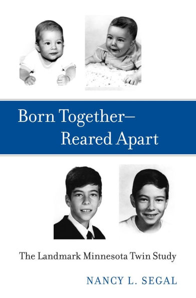 Born Together-Reared Apart: The Landmark Minnesota Twin Study