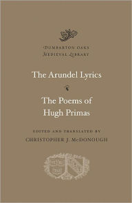 Title: The Arundel Lyrics. The Poems of Hugh Primas, Author: Harvard University Press