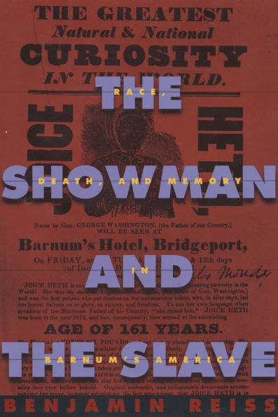 The Showman and the Slave: Race, Death, and Memory in Barnum's America