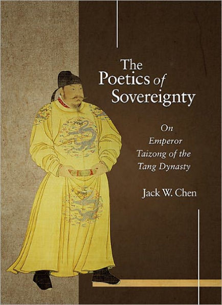 The Poetics of Sovereignty: On Emperor Taizong of the Tang Dynasty