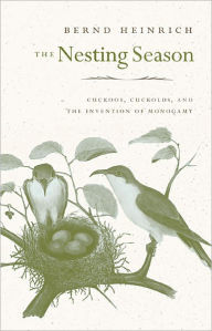 Title: The Nesting Season, Author: Bernd Heinrich