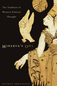 Title: Minerva's Owl: The Tradition of Western Political Thought, Author: Jeffrey Abramson