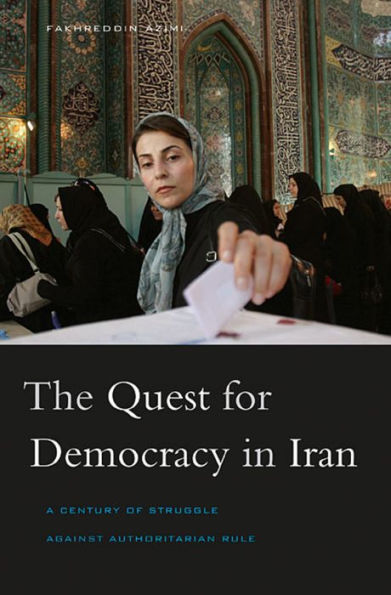 The Quest for Democracy Iran: A Century of Struggle against Authoritarian Rule