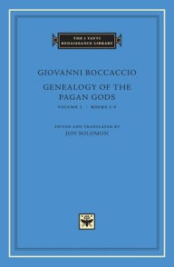 Title: Genealogy of the Pagan Gods, Volume 1: Books I-V, Author: Giovanni Boccaccio