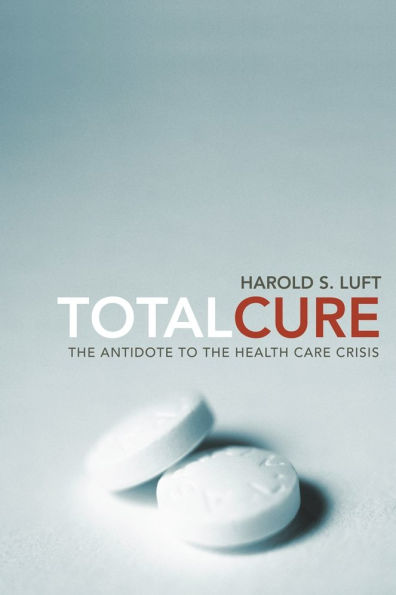 Total Cure: the Antidote to Health Care Crisis