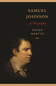 Title: Samuel Johnson: A Biography, Author: Peter Martin