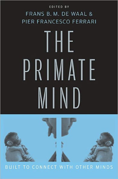 The Primate Mind: Built to Connect with Other Minds