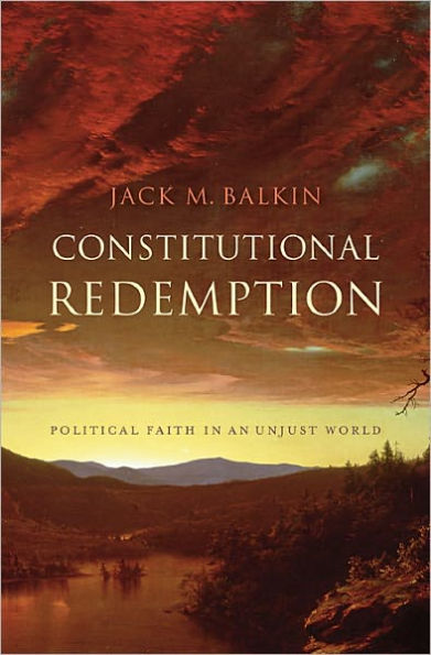 Constitutional Redemption: Political Faith in an Unjust World