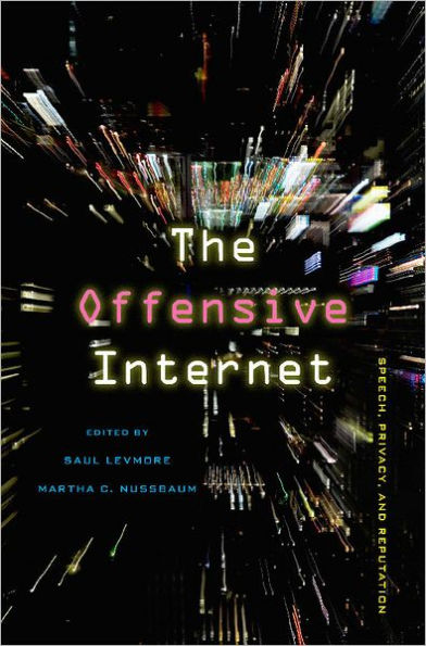 The Offensive Internet: Speech, Privacy, and Reputation