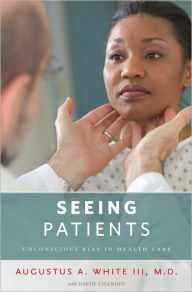 Title: Seeing Patients: Unconscious Bias in Health Care, Author: Augustus A. White III