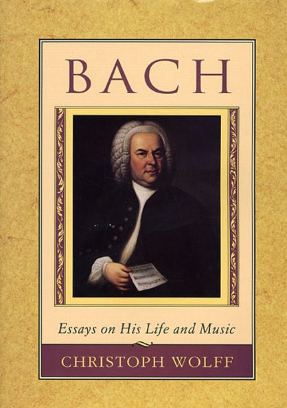 Bach: Essays on His Life and Music / Edition 1
