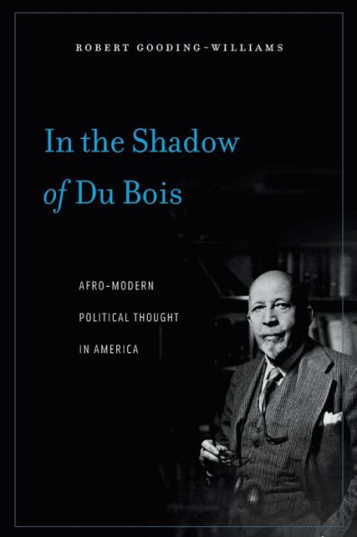 the Shadow of Du Bois: Afro-Modern Political Thought America
