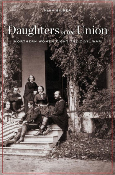Daughters of the Union: Northern Women Fight Civil War
