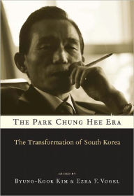 Title: The Park Chung Hee Era: The Transformation of South Korea, Author: Byung-Kook Kim