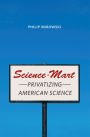 Science-Mart: Privatizing American Science
