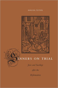 Title: Sinners on Trial: Jews and Sacrilege after the Reformation, Author: Magda Teter
