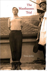 Title: The Mauthausen Trial: American Military Justice in Germany, Author: Tomaz Jardim