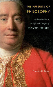 Title: The Pursuits of Philosophy: An Introduction to the Life and Thought of David Hume, Author: Annette C. Baier